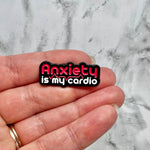Anxiety is my Cardio Pin