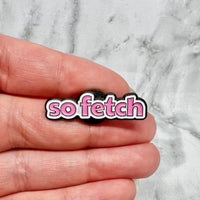 So Fetch Pin